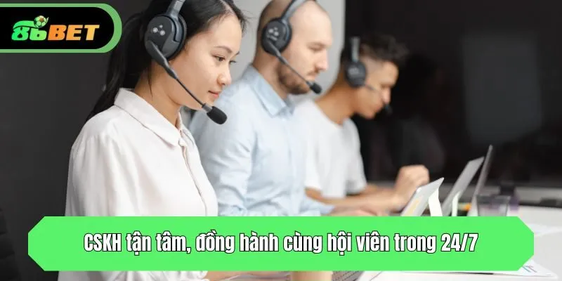 CSKH tận tâm, đồng hành cùng hội viên trong 24/7