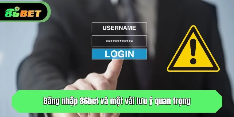 Truy cập tài khoản và một vài lưu ý quan trọng