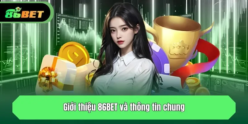 Giới thiệu 86BET và thông tin chung