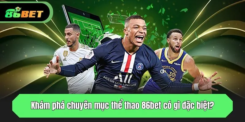 Khám phá chuyên mục thể thao 86bet có gì đặc biệt?