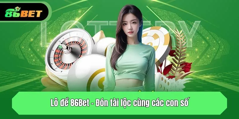 Lô đề - Đón tài lộc cùng các con số