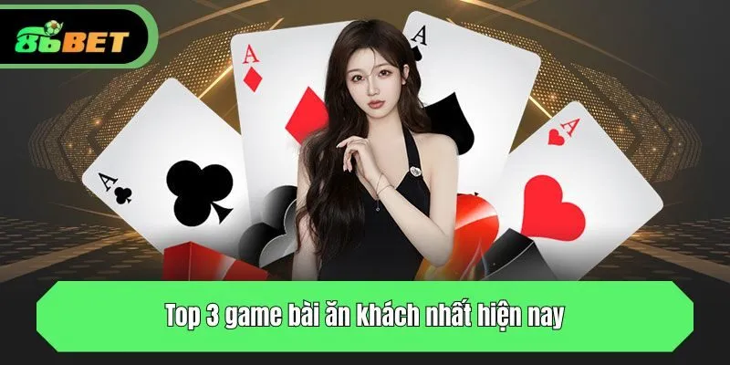 Top 3 game bài ăn khách nhất hiện nay