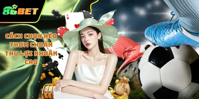 Cách chọn kèo thơm