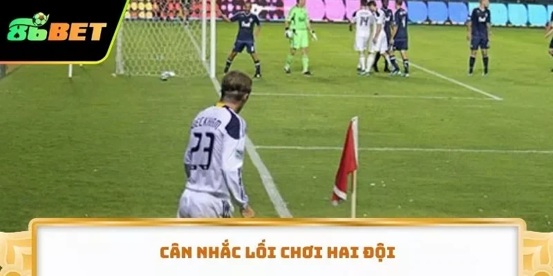 Cân nhắc lối chơi hai đội