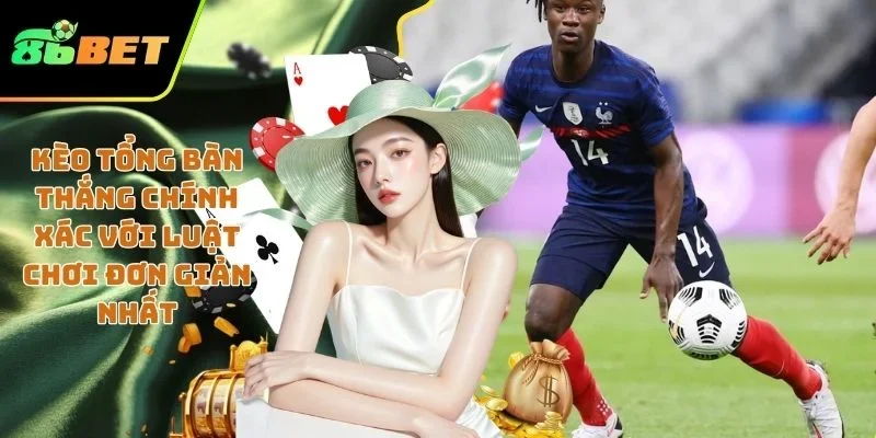 Kèo tổng bàn thắng