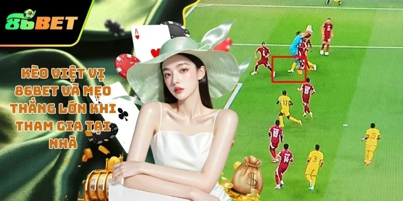 Kèo việt vị 86BET
