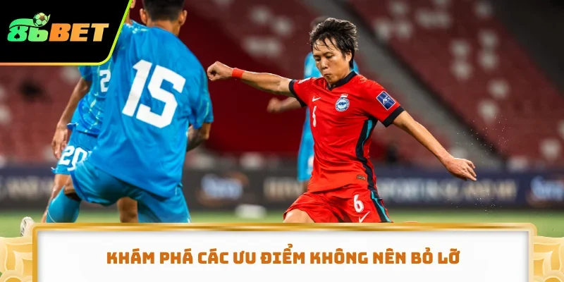 Khám phá các ưu điểm không nên bỏ lỡ