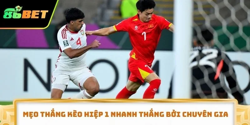 Mẹo thắng kèo hiệp 1 nhanh thắng bởi các chuyên gia