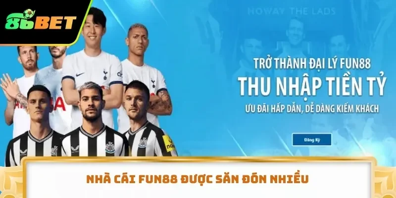 Nhà cái FUN88 được săn đón nhiều