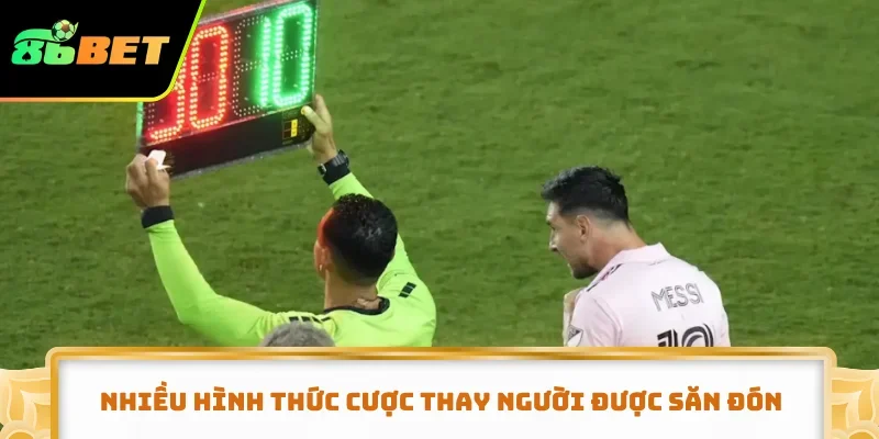 Nhiều hình thức cược thay người được săn đón