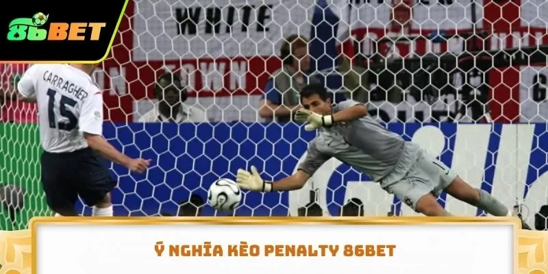 Ý nghĩa kèo Penalty 86BET